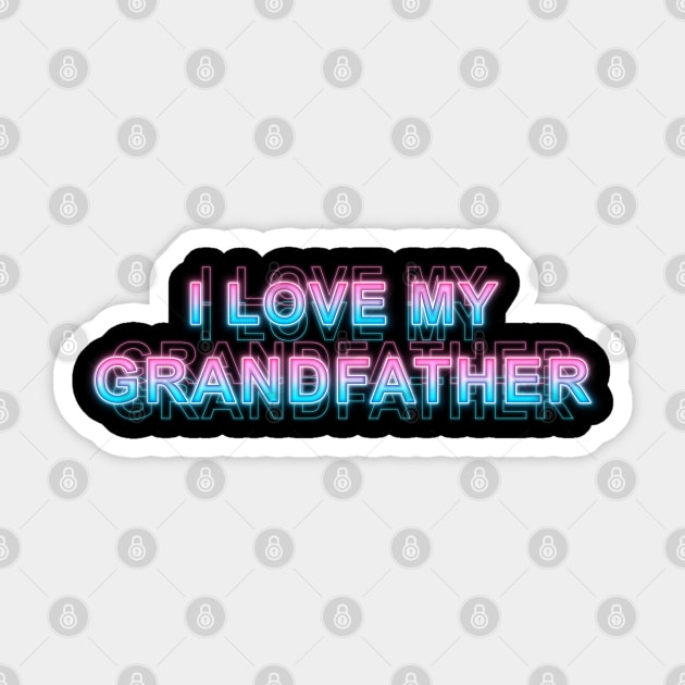 I love my grandfather Sticker by Sanzida Design